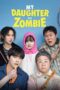 Nonton My Daughter is a Zombie (2025)